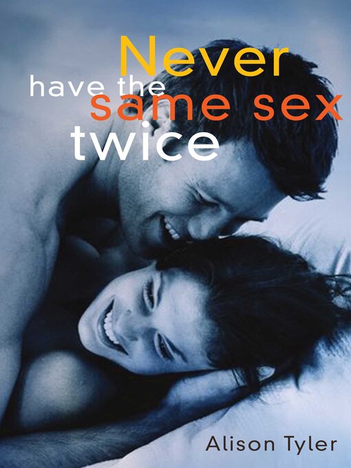 Title details for Never Have the Same Sex Twice by Alison Tyler - Available